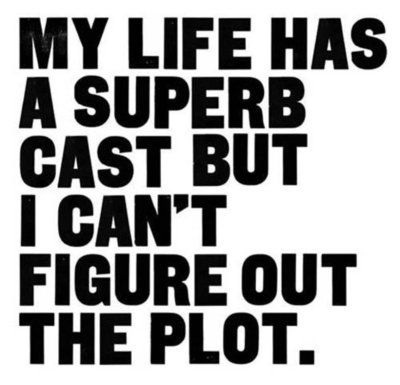 My life has a superb cast but I can't figure out the plot.