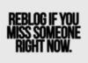 Reblog if you miss someone right now