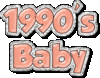 1990's Baby