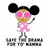 Save The Drama For You Mamma