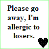 I'm allergic to losers