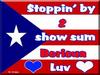 Stoppin By 2 Show Sum Boricua Luv