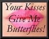 Your Kisses Give Me Butterflies