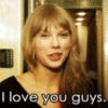 Taylor Swift. I love you guys.