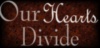 Our Hearts Divide