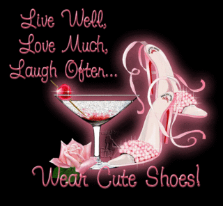 Live Well, Love Much, Laugh Often... Wear Cute Shoes!