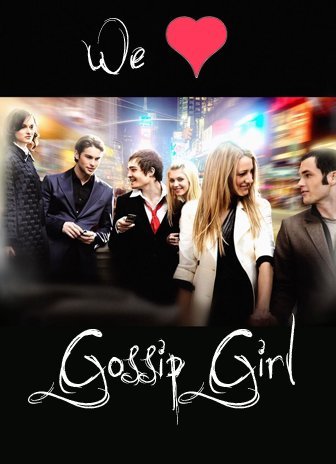 We love Gossip Girl