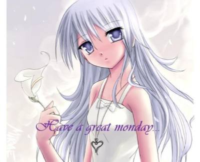 Have a great monday... Anime girl