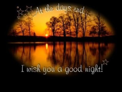 At the days end... I wish you a good night!