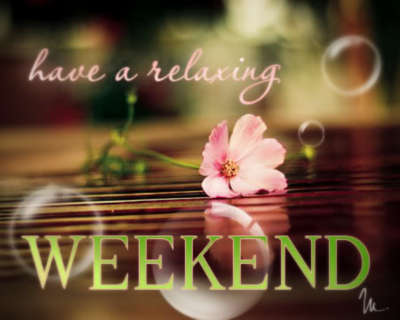 Have a relaxing Weekend