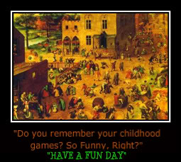 Do you remember your childhood games? So Funny, Right? HAVE A FUN DAY