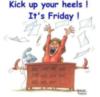 Kick up your heels! It's Friday!