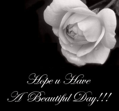 Hope u have a beautiful day!