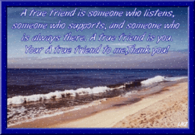 A true friend is someone who supports, and someone who is always there. A true friend to me, Thank you!