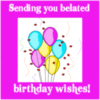 Sending you belated Birthday wishes! 