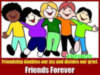 Friendship doubles our joy and divides our grief. Friends Forever