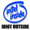 Intel inside idiot outside