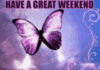 Have a great weekend Butterfly