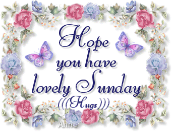 Hope you have lovely Sunday (Hugs)