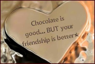 Chocolate is good... BUT your friendship is better Heart