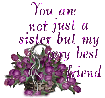 You are not just a sister but my very best friend Flowers