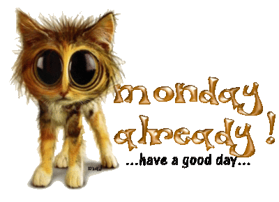 Monday already!..have a good day...