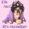 Oh No! It's Monday