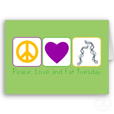 Peace, Love and Fat Tuesday