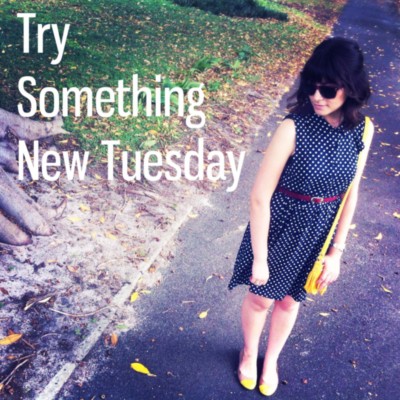 Try Something New Tuesday