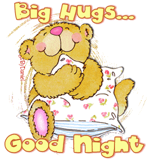 Big Hugs... Good night Bear