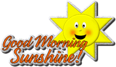 Good Morning Sunshine!