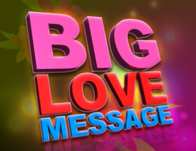 BIG LOVE MESSAGE
