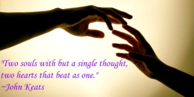 "Two souls with but a single thought, two hearts that beat as one." John Keats