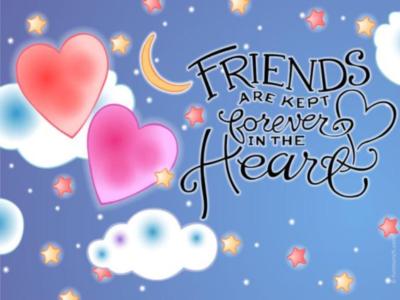 Friends are kept forever in the Hearts