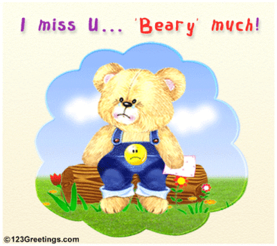 I miss u beary much