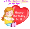 ...but the Bestest Sister one can have! Happy Birthday to U! -- Heart
