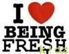 I love being fresh