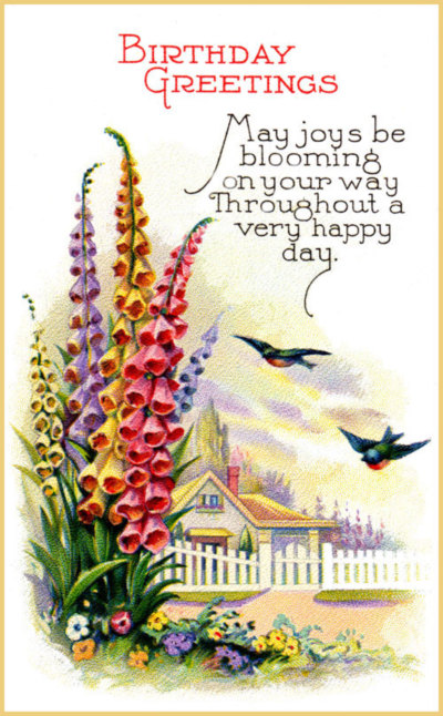 Birthday Greetings May joys be blooming on your way Throughout a very happy day