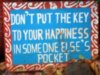 don't put the key to your happiness in someone else's pocket