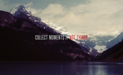 Collect moments/not things