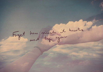 Forget how much it hurts and try again