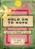 Hold on to hope give it a chance to work you will make it