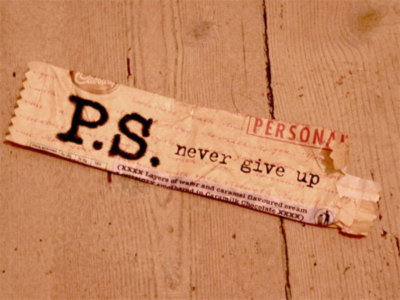 P.S. never give up