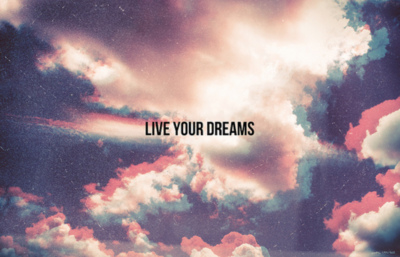 Life your dreams