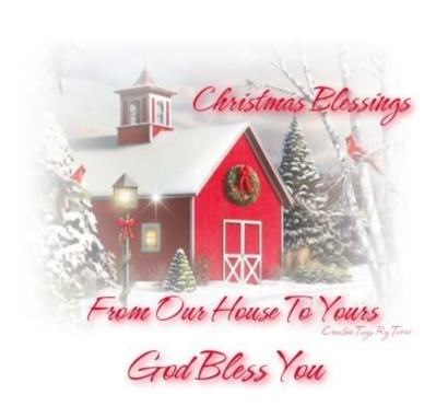 Christmas Blessings from our house to yours God bless you