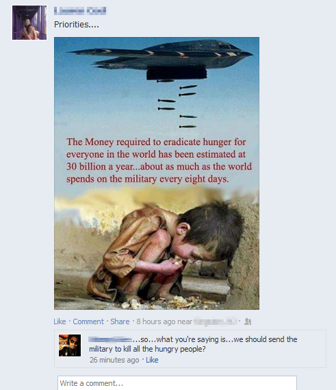 What you're saying is... we should send the military to kill all hungry people?