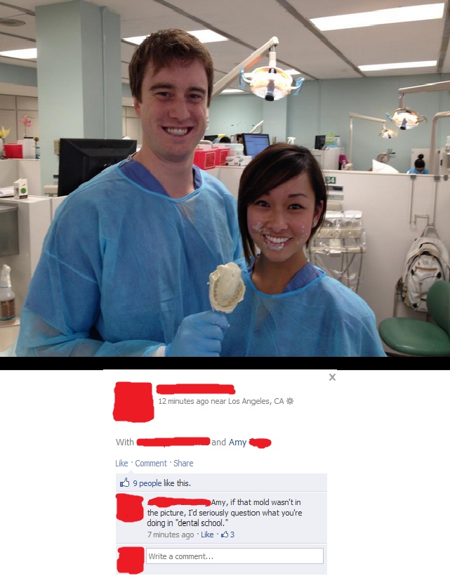 If that mold wasn't in the picture, I'd seriously question what you're doing in "dental school"