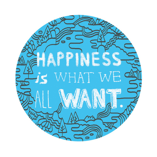 Happiness is what we all want.