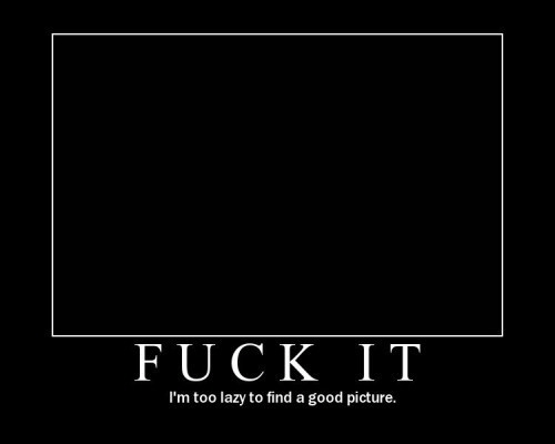 LOL: F*ck it. I'm too lazy to find a good picture.