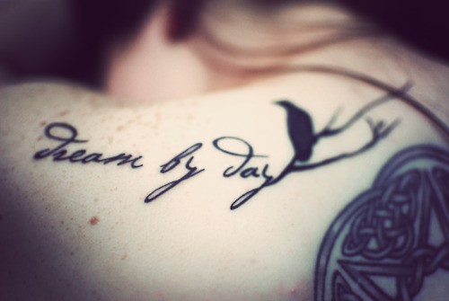 "Dream by day" tattoo